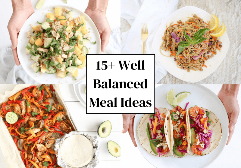 15+ Well Balanced Meal Ideas - Lindsay Pleskot, RD